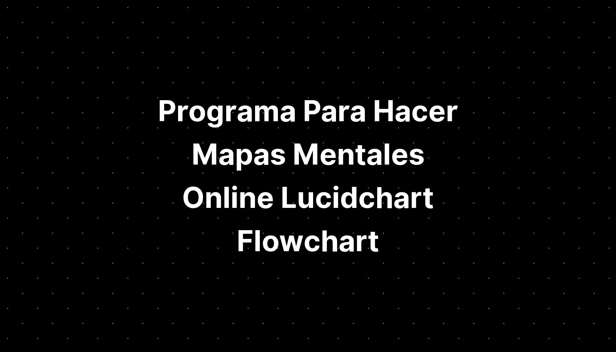 Programa Para Hacer Mapas Mentales Online Lucidchart Flowchart Imagesee